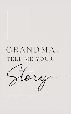 Grandma, tell me your story (Hardback) by Bell, Lulu and