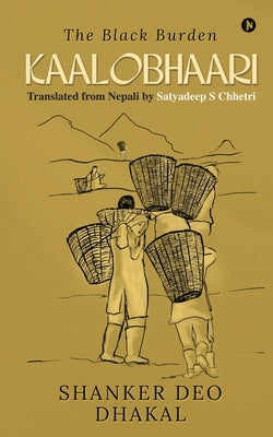 Kaalobhaari: The Black Burden by Satyadeep Singh Chhetri