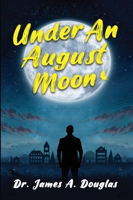 Under an August Moon by A. Douglas, James
