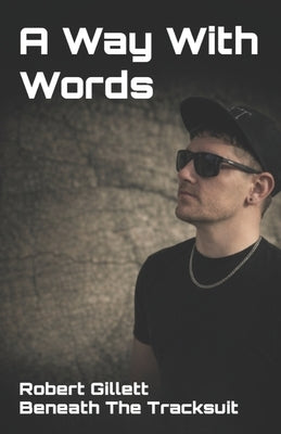 A Way With Words: Beneath The Tracksuit by Gillett, Robert