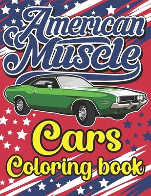 American Muscle Cars Coloring Book: The Best American Legends Muscle Cars Coloring Book for Kids, Boys, Girls & Adults by Publishing, Pencil Art