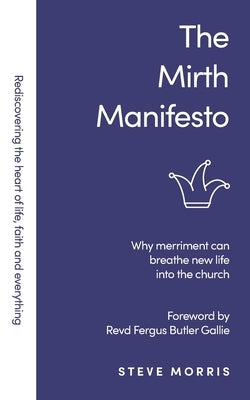 The Mirth Manifesto by Morris, Steve
