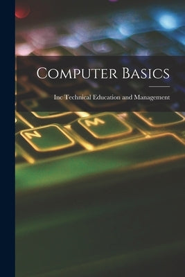Computer Basics by Technical Education and Management, Inc