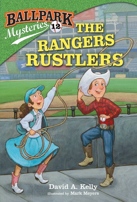 Ballpark Mysteries #12: The Rangers Rustlers by Kelly, David A.