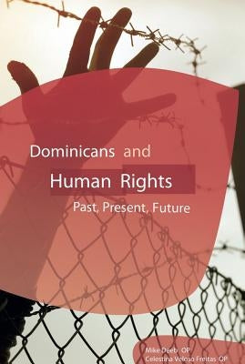 Dominicans and Human Rights: Past, Present, and Future by Deeb, Mike