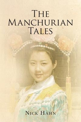 The Manchurian Tales by Hahn, Nick