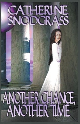 Another Chance, Another Time by Snodgrass, Catherine