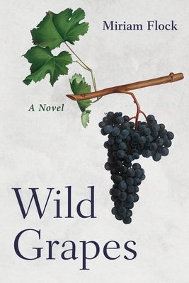 Wild Grapes by Flock, Miriam