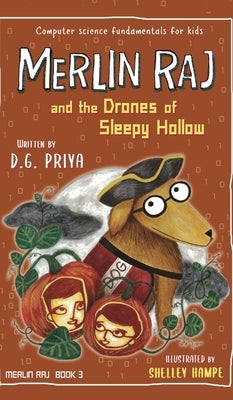 Merlin Raj and the Drones of Sleepy Hollow: A Halloween Dog's Tale by Priya, D. G.