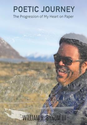 Poetic Journey by , William H. Bynum, III