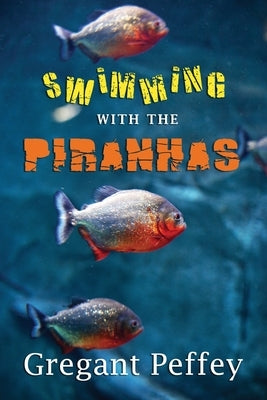 Swimming with the Piranhas by Peffey, Gregant