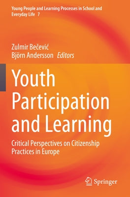 Youth Participation and Learning: Critical Perspectives on Citizenship Practices in Europe by Bečevic, Zulmir