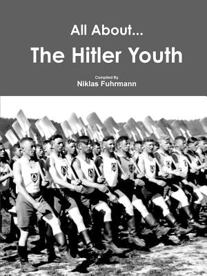 All About The Hitler Youth by Fuhrmann, Niklas