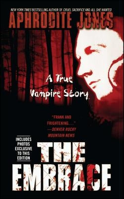 The Embrace: A True Vampire Story by Jones, Aphrodite