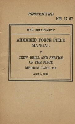 Armored Force Field Manual Crew Drill & Service of the Piece Medium Tank M4 by History Delivered