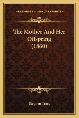 The Mother And Her Offspring (1860) by Tracy, Stephen