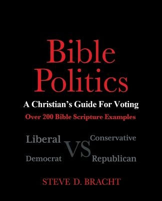 Bible Politics by Bracht, Steve D.