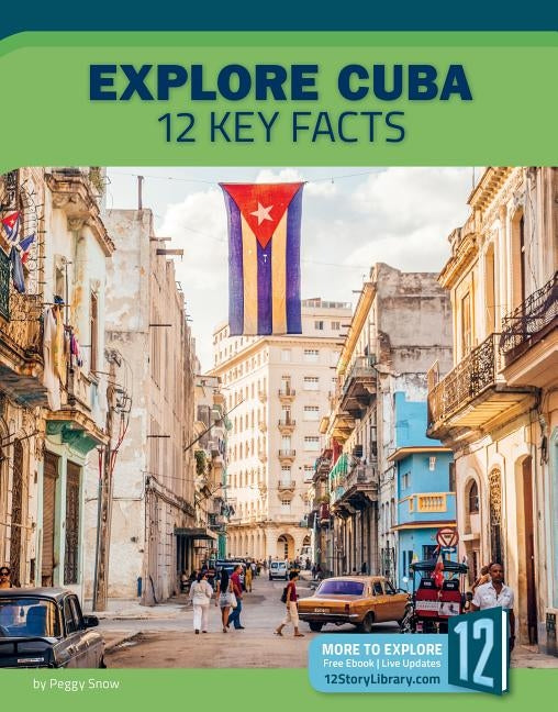 Explore Cuba: 12 Key Facts by Snow, Peggy