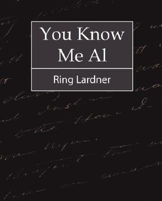 You Know Me Al - Ring Lardner by Ring Lardner, Lardner