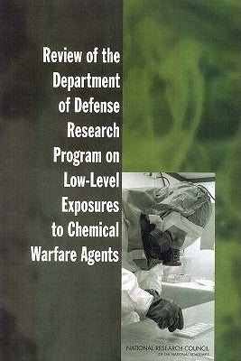Review of the Department of Defense Research Program on Low-Level Exposures to Chemical Warfare Agents by National Research Council
