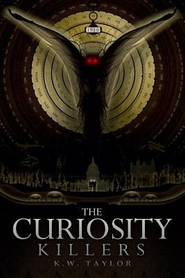 The Curiosity Killers by Taylor, K. W.
