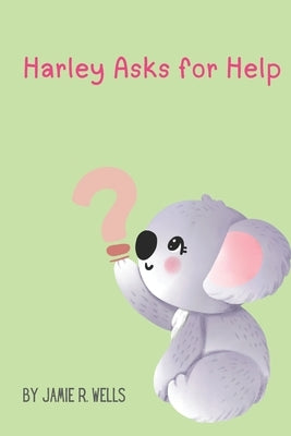 Harley Asks for Help by Wells, Jamie R.