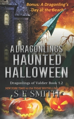 A Dragonling's Haunted Halloween: A Dragonlings of Valdier Novella by Smith, S. E.