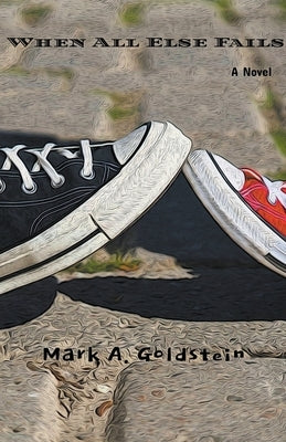 When All Else Fails by Goldstein, Mark A.