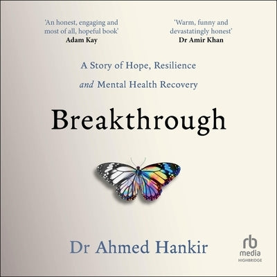 Breakthrough: A Story of Hope, Resilience and Mental Health Recovery by Hankir, Ahmed