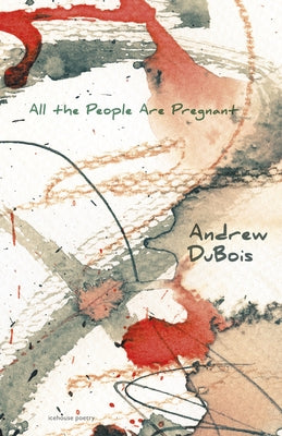 All the People Are Pregnant by DuBois, Andrew