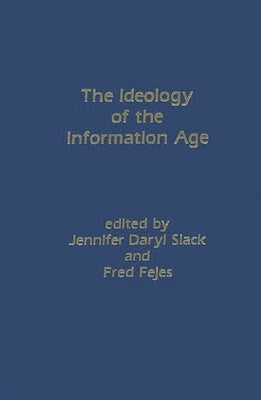 The Ideology of the Information Age by Slack, Jennifer Daryl