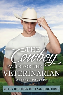 The Cowboy Falls for the Veterinarian by Dean, Natalie