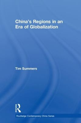 China's Regions in an Era of Globalization by Summers, Tim