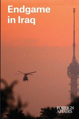 Endgame in Iraq by Rose, Gideon