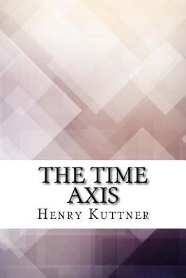 The Time Axis by Kuttner, Henry