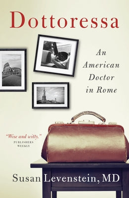 Dottoressa: An American Doctor in Rome by Levenstein, Susan