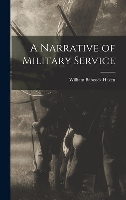 A Narrative of Military Service by Hazen, William Babcock