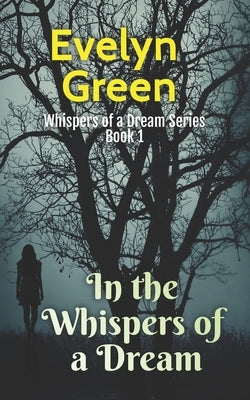 In the Whispers of a Dream: Whispers of a Dream Series: Book 1 by Green, Evelyn