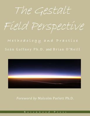 The Gestalt Field Perspective: Methodology and Practice by O'Neill, Brian