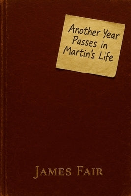 Another Year Passes in Martin's Life by Fair, James