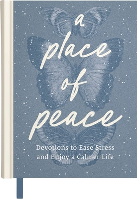 A Place of Peace: Devotions to Ease Stress and Enjoy a Calmer Life by Dayspring
