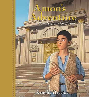 Amon's Adventure: A Family Story for Easter by Ytreeide, Arnold