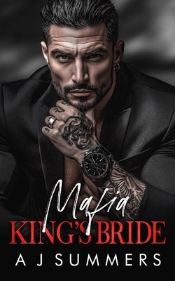 Mafia King's Bride: A Dark Bratva Arranged Marriage Romance by Summers, A. J.