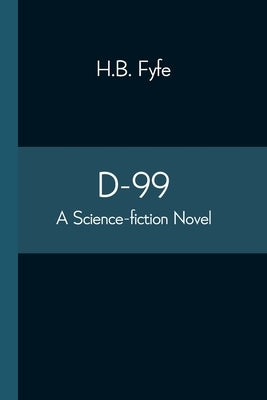 D-99: a science-fiction novel by Fyfe, H. B.