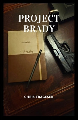 Project Brady by Trageser, Chris