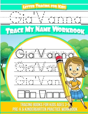 Gia'Vanna Letter Tracing for Kids Trace my Name Workbook: Tracing Books for Kids ages 3 - 5 Pre-K & Kindergarten Practice Workbook by Davis, Yolie