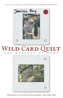 Wild Card Quilt: The Ecology of Home by Ray, Janisse