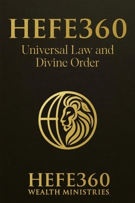 Hefe 360 Universal Law and Divine Order by Ministries, Hefe 360 Wealth