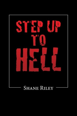 Step up to Hell by Riley, Shane