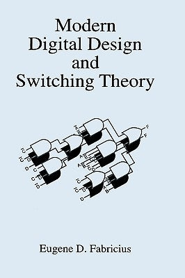 Modern Digital Design and Switching Theory by Fabricius, Eugene D.